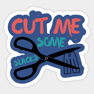 cut me some Slacks funny english quotes Sticker